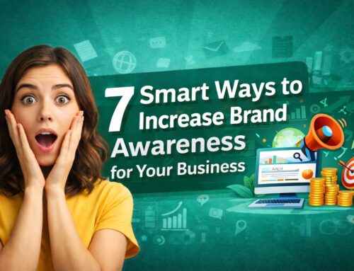 7 Smart Ways to Increase Brand Awareness for Your Business